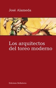 Los arquitectos del toreo moderno