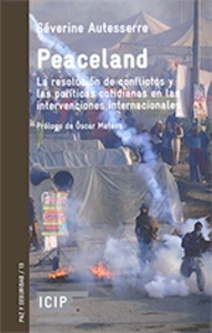 Peaceland. Resolución de conflictos y las políticas cotidianas en las intervenciones internacionales