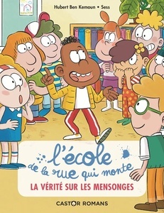 L'ecole de la rue qui monte, Tome 4. La verite sur les mensonges