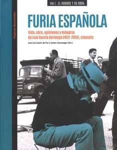 Furia española. Vida, obra, opiniones y milagros de Luis García Berlanga (1921-2010), cineasta