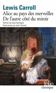 Les aventures d'Alice au pays des merveilles ; Ce qu'Alice trouva de l'autre côté du miroir