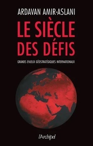 Le siècle des défis - Grands enjeux géostratégiques internationaux