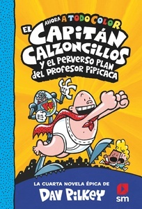El Capitán Calzoncillos y el perverso plan del profesor Pipicaca