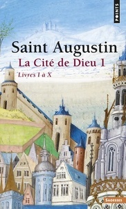 La cité de Dieu. Volume 1, livres I à X