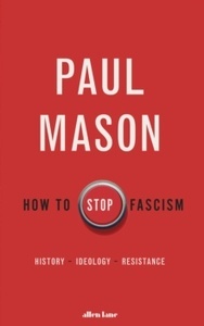 How to Stop Fascism : History, Ideology, Resistance