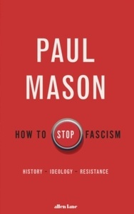 How to Stop Fascism : History, Ideology, Resistance