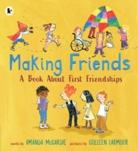 Making Friends: A Book About First Friendships