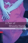 Oxford Bookworms 3. A Pair of Ghostly Hands and Other Stories