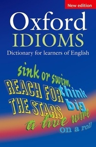 Oxford Idioms Dictionary for Learners of English