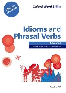 Oxford Word Skills Idioms and Phrasal Verbs Advanced Student's Book with key