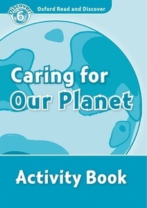 Caring for Our Planet : Activity Book (ORD 6)