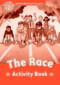 Oxford Read and Imagine 2. The Race Activity Book