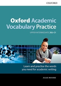 Oxford Academic Vocabulary Practice: Upper-Intermediate B2-C1