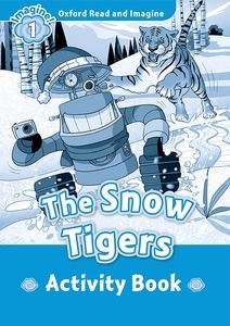 Oxford Read and Imagine: Level 1: The Snow Tigers