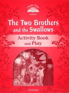 Classic Tales Second Edition: Level 2: The Two Brothers and the Swallows Activity Book and Play