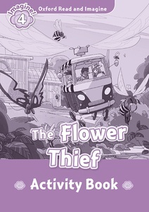 Oxford Read and Imagine: Level 4: The Flower Thief Activity Book