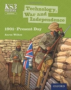 KS3 History: Technology, War and Independence 1901-Present Day Student Book