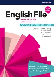 English File: Intermediate Plus: Teacher's Guide with Teacher's Resource Centre (4th Revised edition)