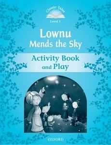 Classic Tales 1. Lownu Mends the Sky. Activity Book and Play
