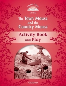 Classic Tales 2. The Town Mouse and the Country Mouse. Activity Book and Play