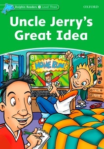 Dolphin Readers Level 3: Uncle Jerry's Great Idea