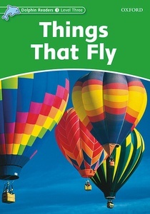 Dolphin Readers Level 3: Things That Fly