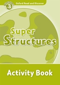 Oxford Read and Discover 3. Super Structures Activity Book