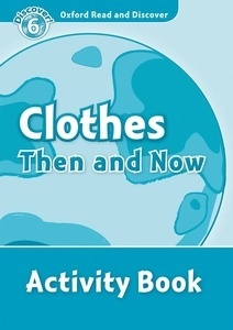 Oxford Read and Discover: Level 6: Clothes Then and Now Activity Book