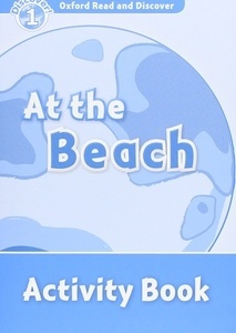 Oxford Read and Discover: Level 1: At the Beach Activity Book