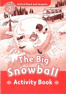 Oxford Read and Imagine: Level 2: The Big Snowball Activity Book