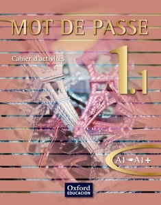 Mot de Passe, français 1.1, 1 Bachillerato, niveau A1-A1+. Cahier d'activités