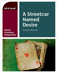 Oxford Literature Companions: A Streetcar Named Desire: Tennessee Williams