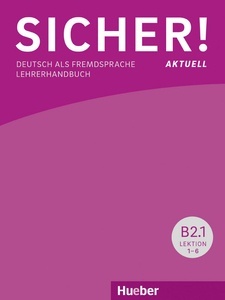 Sicher! aktuell B2, Lehrerhandbuch B2/1 und B2/2