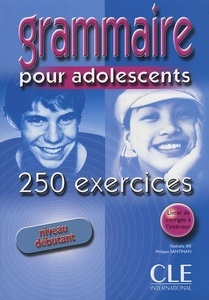 Grammaire pour Adolescents Débutant 250 Exercices