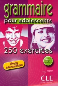 Grammaire pour adolescents Intermédiaire 250 exercices