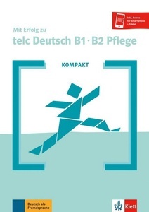 Mit Erfolg zu telc Deutsch Pflege B1-B2 KOMPAKT