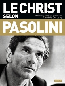 Le Christ selon Pasolini - Une anthologie