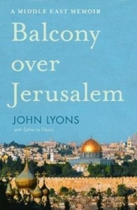Balcony Over Jerusalem : A Middle East Memoir