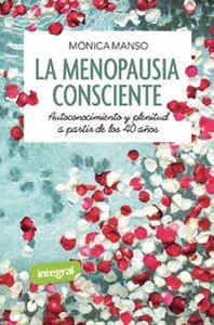 La menopausia consciente. Autoconocimiento y plenitud a partir de los 40 años