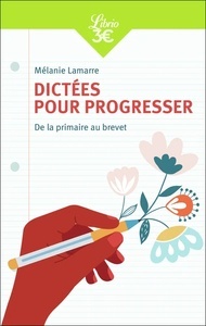 Dictées pour progresser. De la primaire au brevet