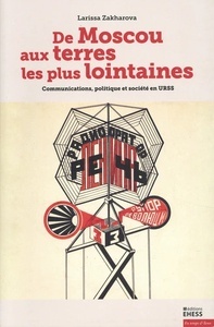 De Moscou aux terres les plus lointaines - Communications, politique et société en URSS