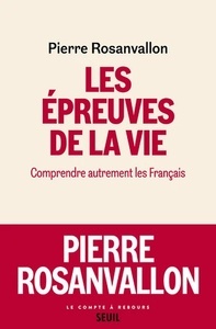 Les épreuves de la vie - Comprendre autrement les Français