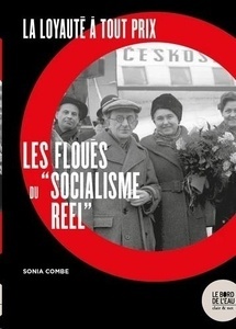 La loyauté à tout prix - Les floués du "socialisme réel"