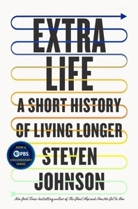 Extra Life : A Short History of Living Longer