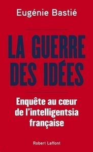 La guerre des idées - Enquête au coeur de l'intelligentsia française