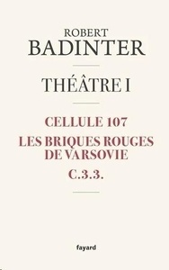 Théâtre - Tome 1 : Cellule 107 ; Les briques rouges de Varsovie ; C.3.3.