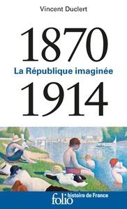 La République imaginée (1870-1914)