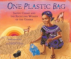 One Plastic Bag : Isatou Ceesay and the Recycling Women of Gambia