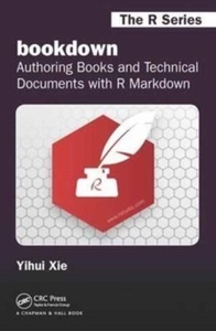 bookdown : Authoring Books and Technical Documents with R Markdown