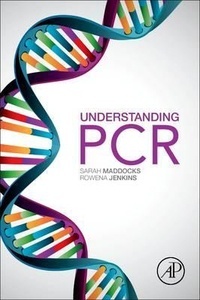 Understanding PCR : A Practical Bench-Top Guide